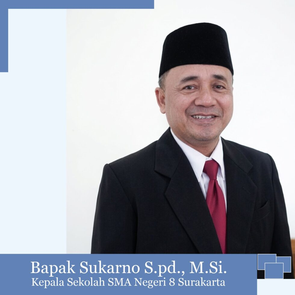 Kepala Sekolah SMA Negeri 8 Surakarta, Bapak Sukarno S.Pd., M.Si.